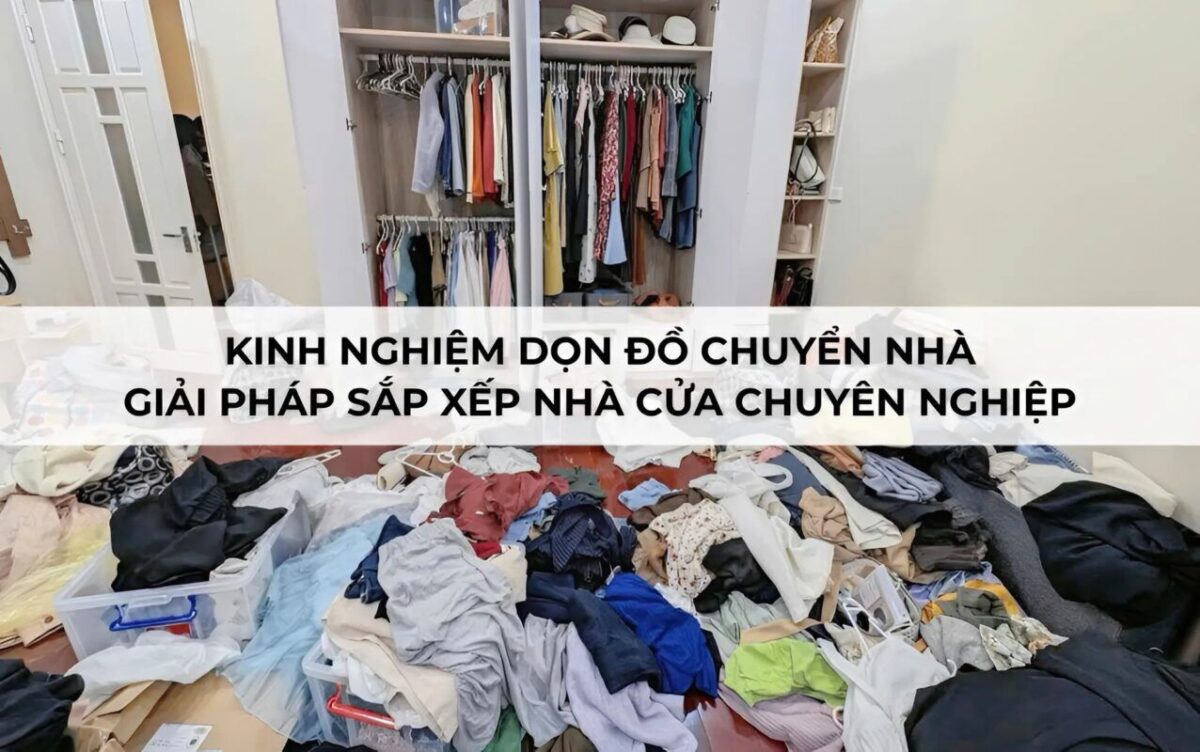 7 Kinh Nghiệm Sắp Xếp Đồ Khi Chuyển Nhà Gọn Gàng Và Khoa Học